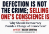 Defection Is Not the Crime; Selling One’s Conscience Is Why Should Democracy Punish a Change of Conviction? rajesh sirotia